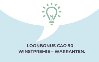 Loonbonus cao 90 – Winstpremie – Warranten. It’s up to you!