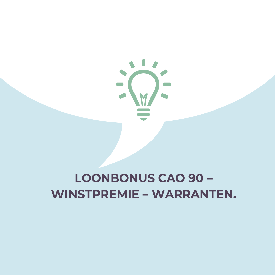 Loonbonus cao 90 – Winstpremie – Warranten. It’s up to you!