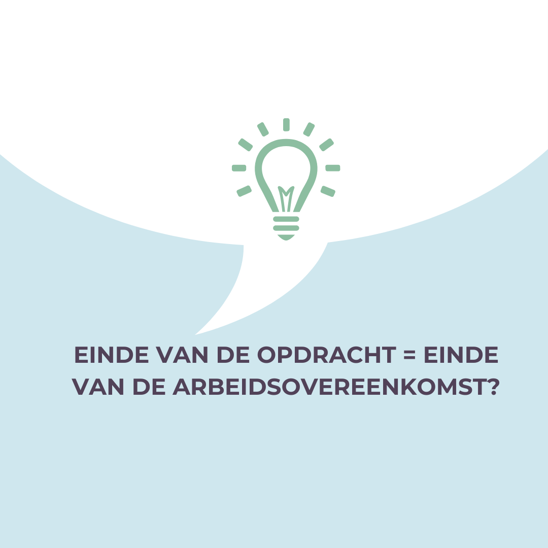 Einde van de opdracht = einde van de arbeidsovereenkomst?