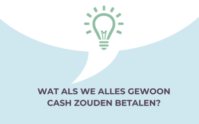 Wat als we alles gewoon cash zouden betalen?