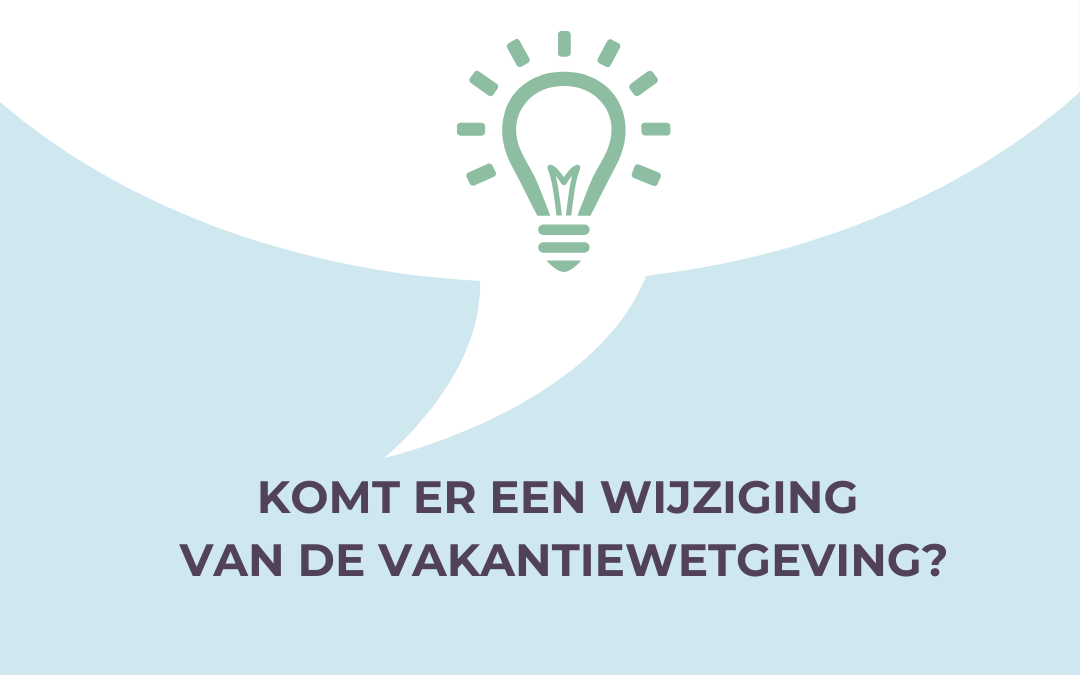 Wijzigingen vakantiewetgeving op til?