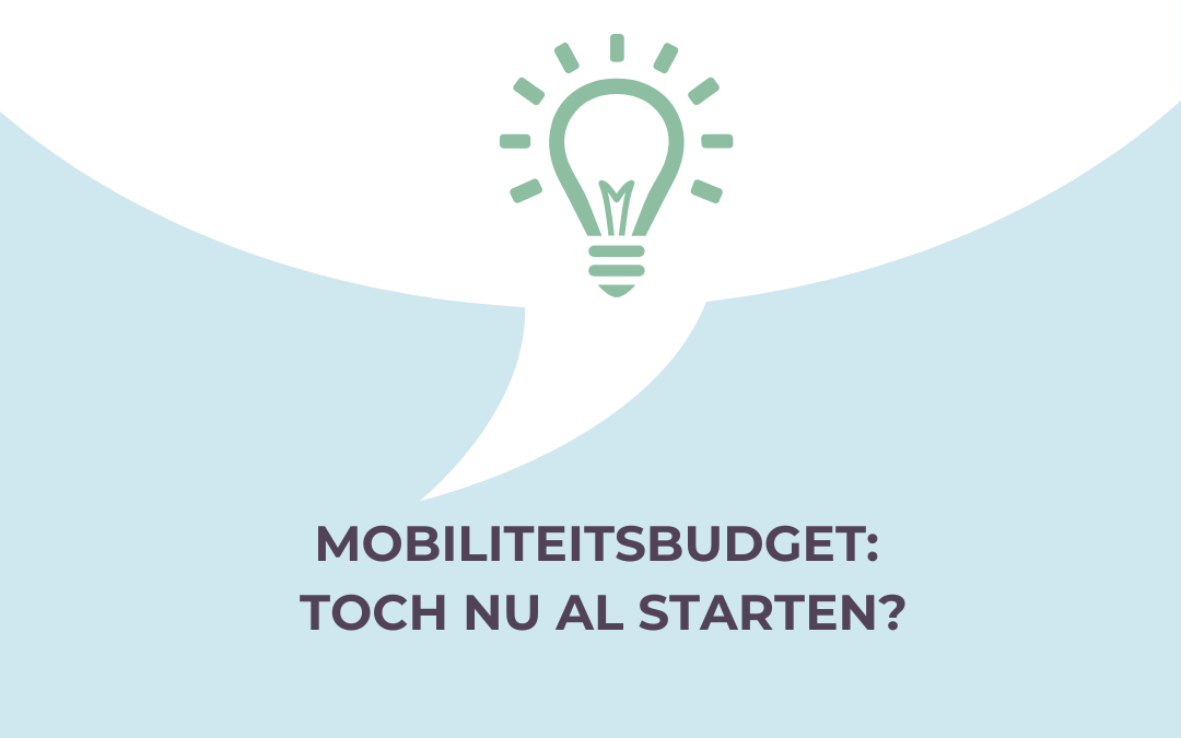 Mobiliteitsbudget: toch niet wachten tot 2027?